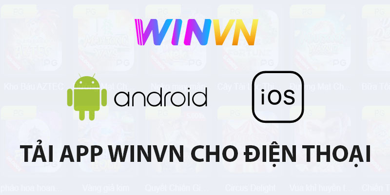 tải app Winvn cho điện thoại Android và iOS